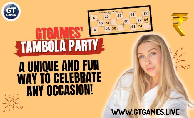 GTGAMES' Tambola Party A Unique and Fun Way to Celebrate Any Occasion!