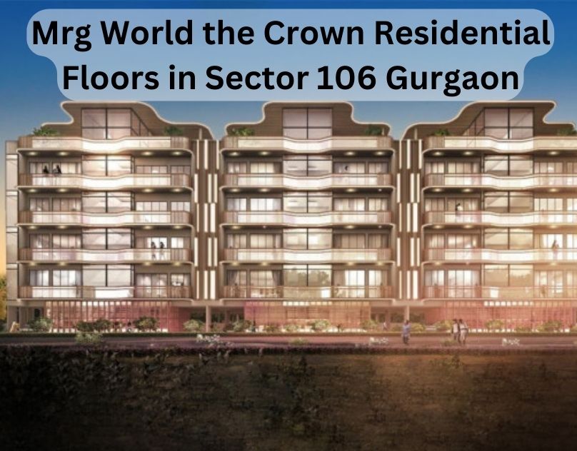 Mrg World the Crown Independent Floors in Gurgaon