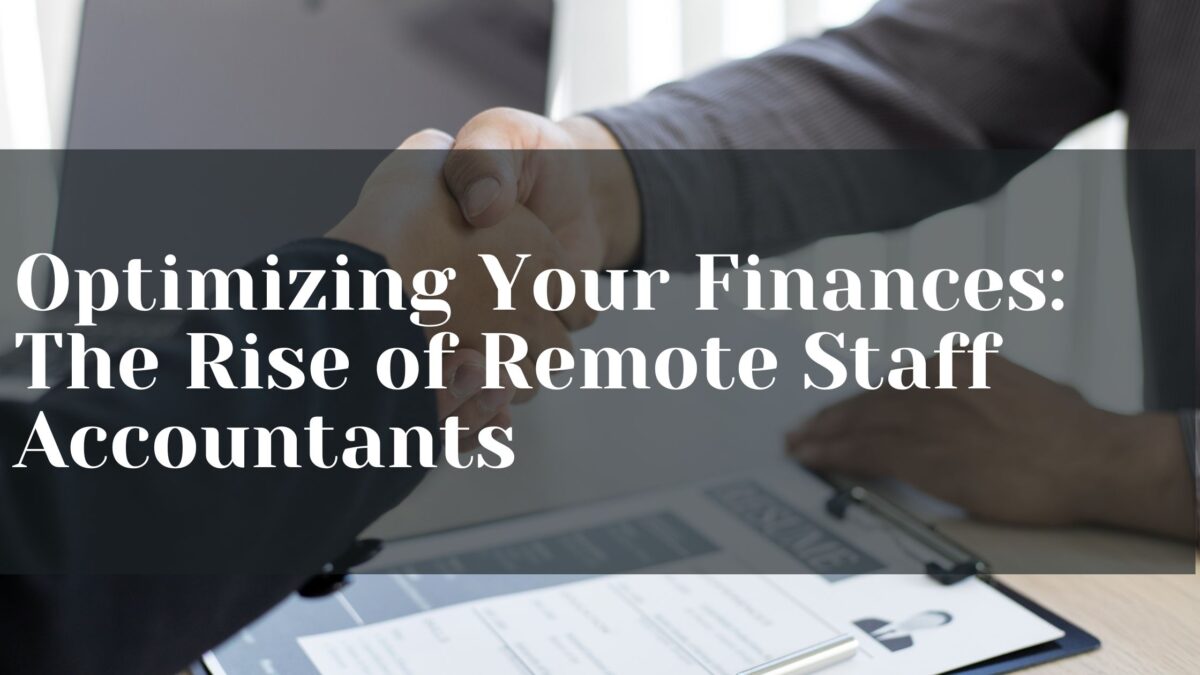 Optimizing Your Finances: The Rise of Remote Staff Accountants