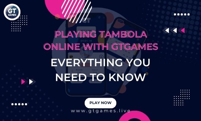 Playing Tambola Online with GTGAMES Everything You Need to Know