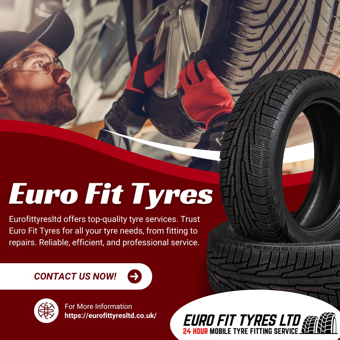 Euro Fit Tyres: Your Ultimate Guide to Quality Tyre Solutions with Eurofittyresltd