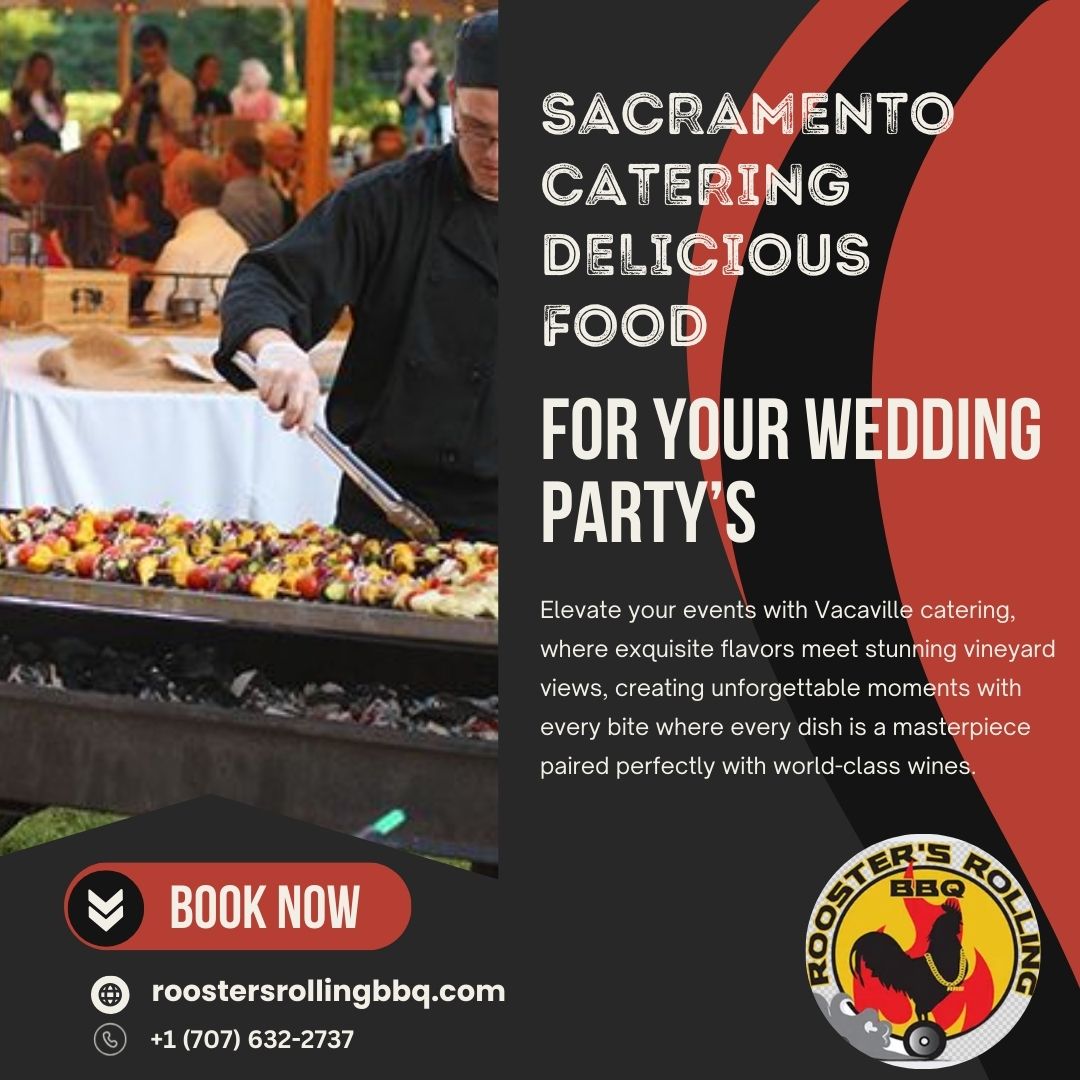 From Corporate Events to Family Reunions: Rooster’s Rolling BBQ Caters All Sacramento Occasions