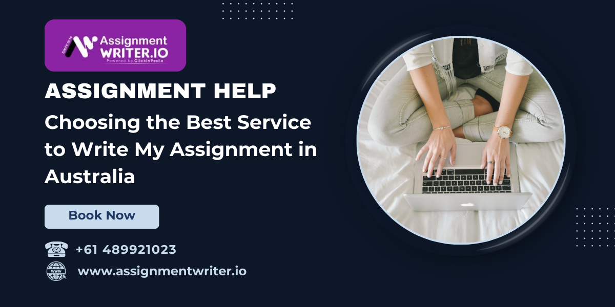 Choosing the Best Service to Write My Assignment in Australia