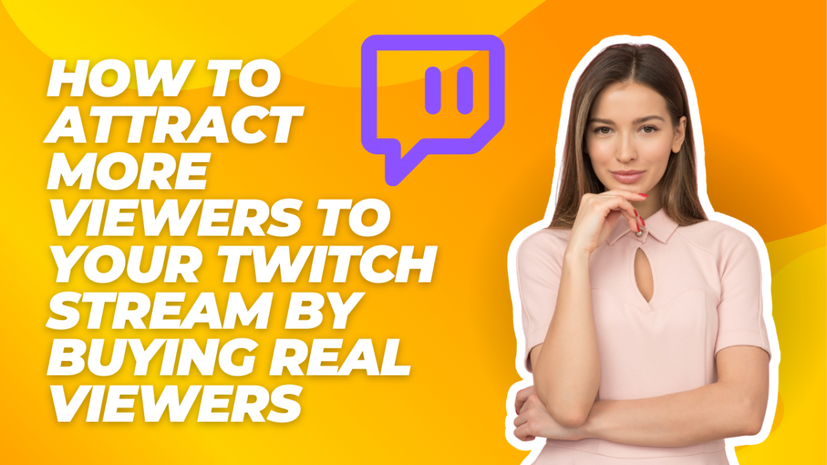 How to Attract More Viewers to Your Twitch Stream by Buying Real Viewers