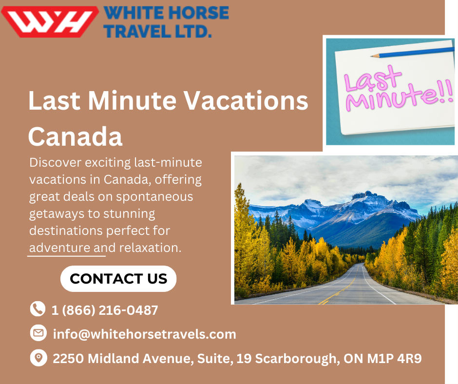 Discover Affordable Last Minute Vacations Canada from Toronto