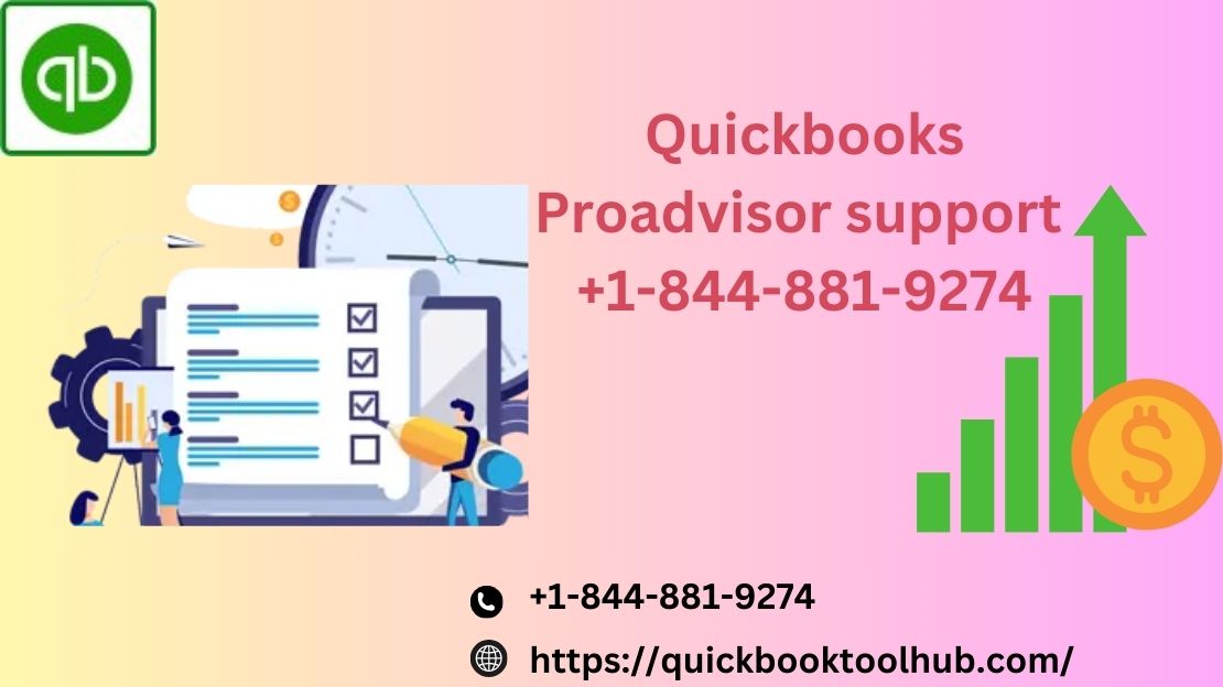 Unlocking the Benefits of QuickBooks ProAdvisor Support: Call 1-844-881-9274