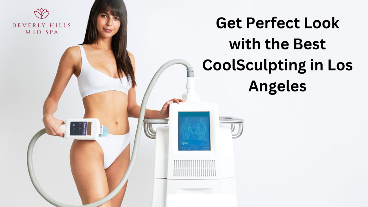 Get Perfect Look with the Best CoolSculpting in Los Angeles