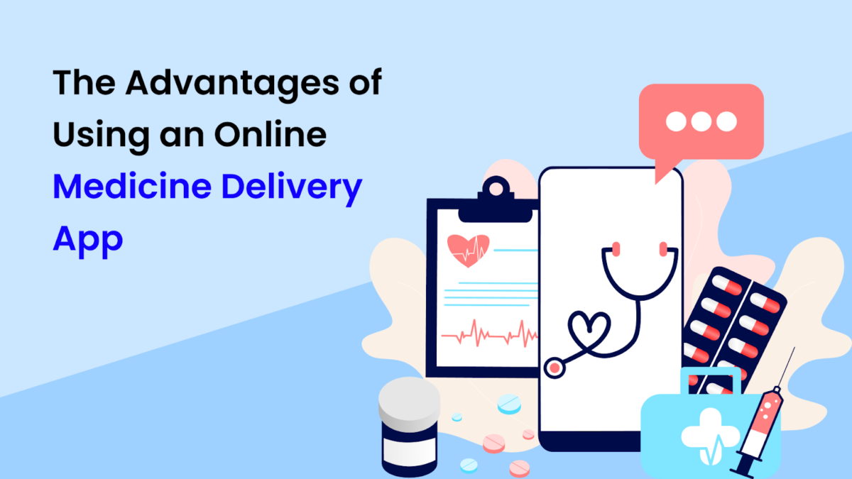 The Advantages of Using an Online Medicine Delivery App