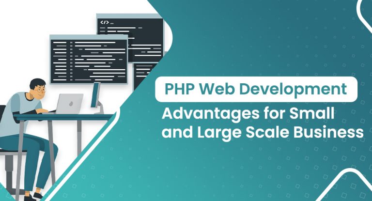 PHP Web Development Benefits for Small and Large Scale Business