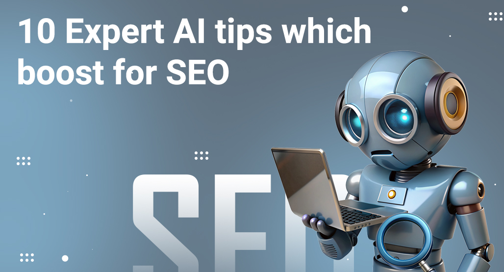 10 Expert AI tips that boost for SEO