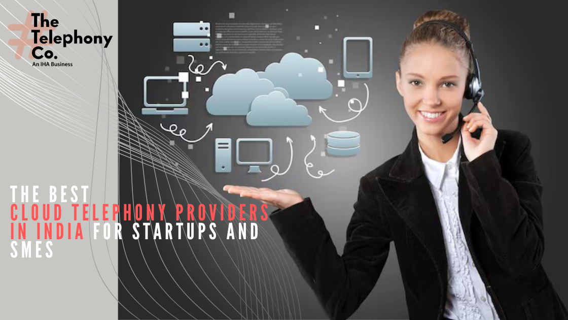 The Best Cloud Telephony Providers in India for Startups and SMEs