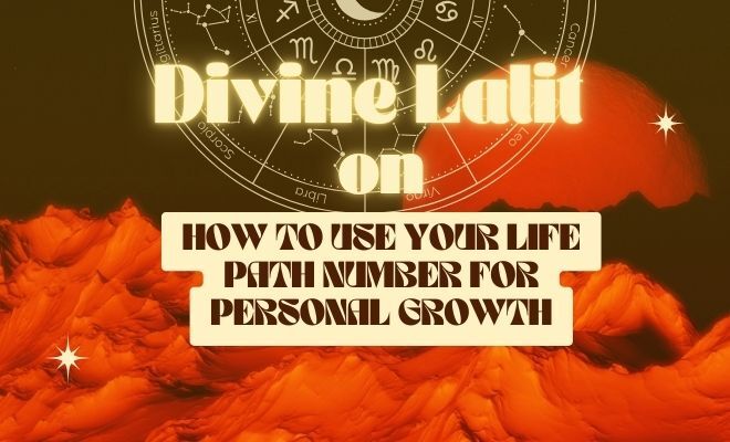 Divine Lalit on How to Use Your Life Path Number for Personal Growth