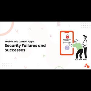 Real-World Laravel Apps: Security Failures and Successes