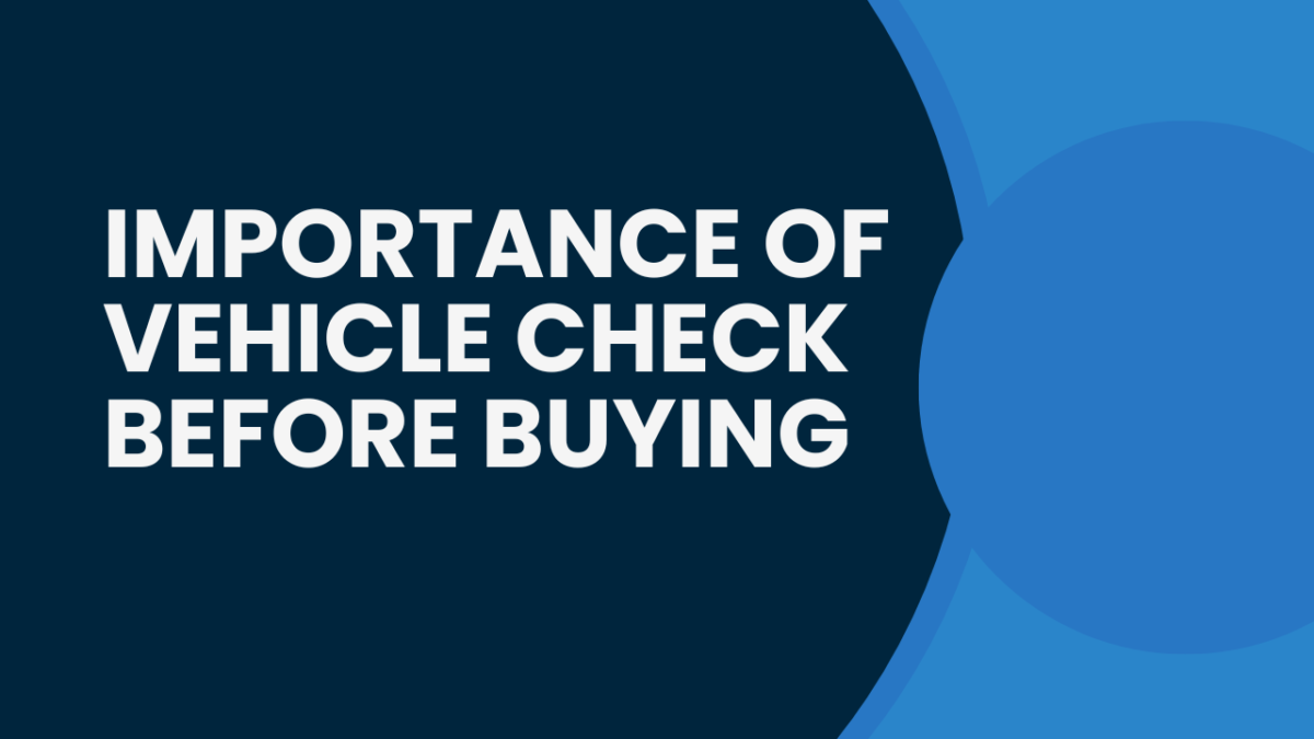 Importance of Vehicle Check Before Buying