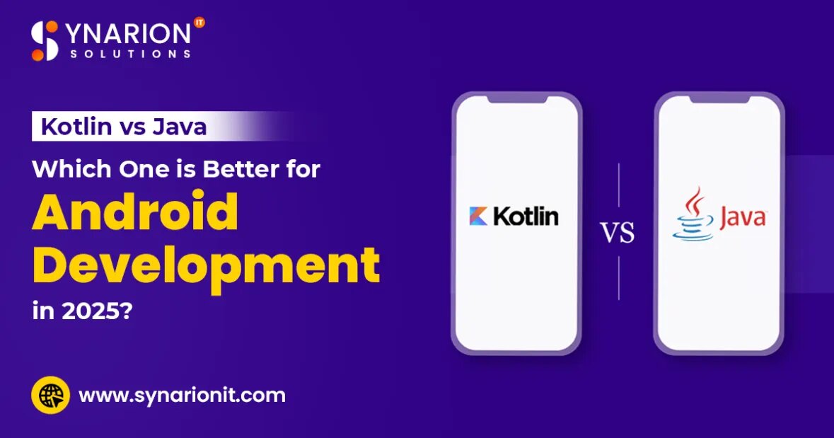 Kotlin vs Java: Which One is Better for Android Development in 2025?