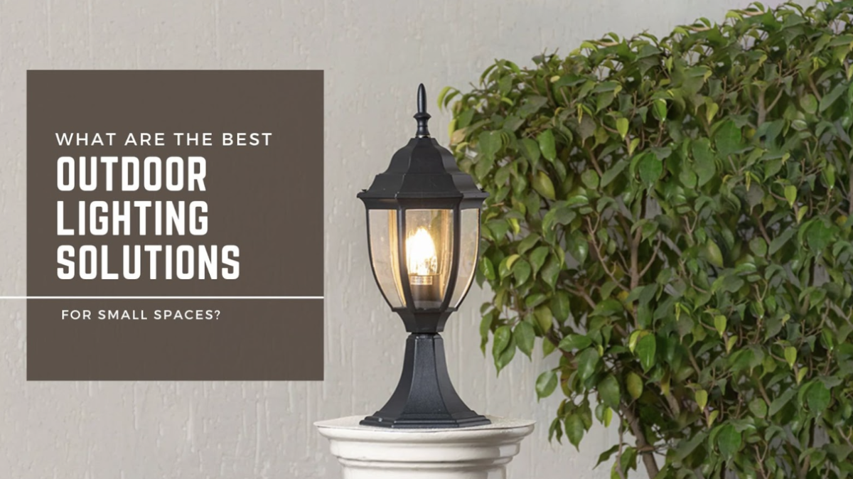 What Are the Best Outdoor Lighting Solutions for Small Spaces?