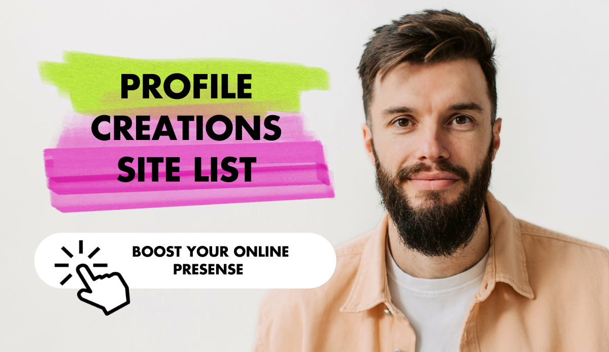 Unlocking Online Visibility: A Comprehensive List of 500+ Profile Creation Sites