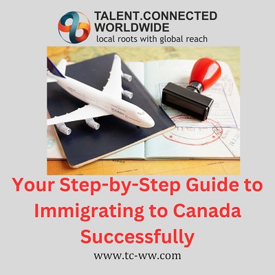 Your Step-by-Step Guide to Immigrating to Canada Successfully