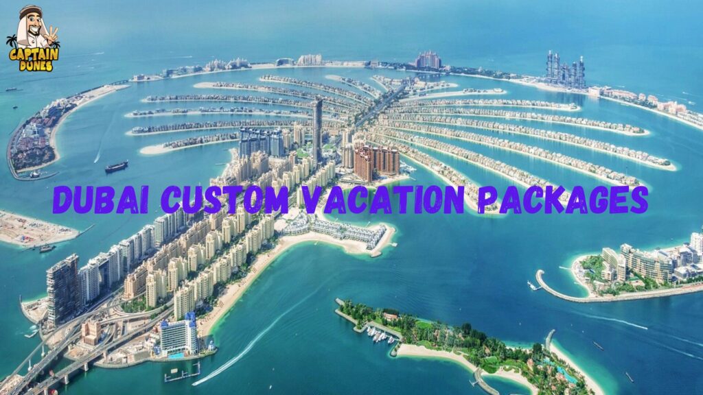 Custom Dubai Vacation Packages